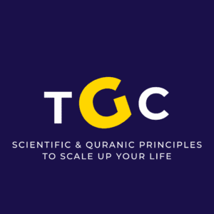 TGC (Scientific & Quranic Principles to Scale Up Your Life)
